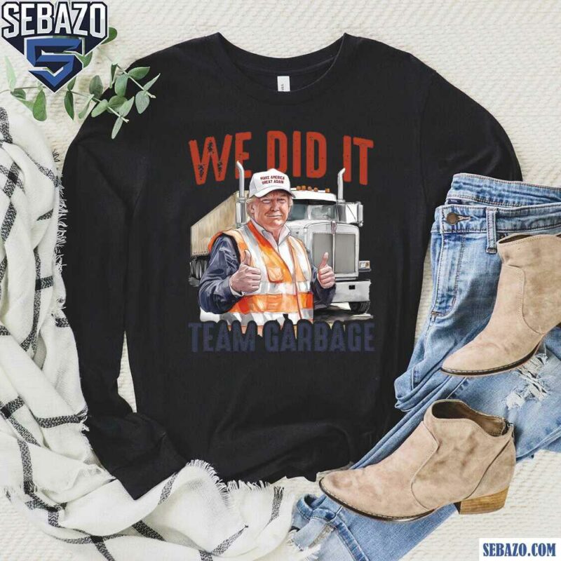 We Did It Team Garbage Trump 2024 Patriotic Shirt long sleeved