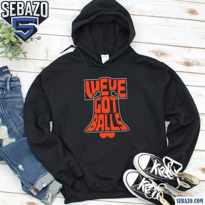 Weve Got Balls Philadelphia Flyers Hockey Shirt hoodie