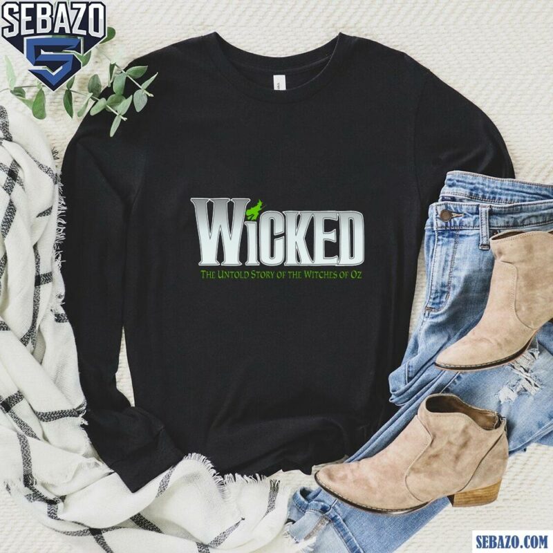 Wicked The Untold True Story Of The Witches Of Oz Shirt long sleeved