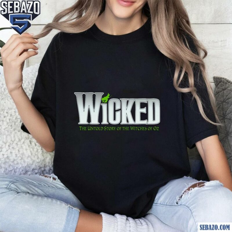 Wicked The Untold True Story Of The Witches Of Oz Shirt t-shirt