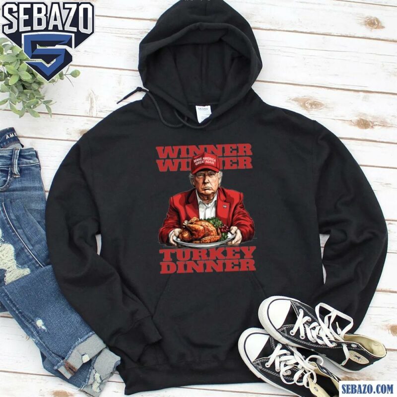 Winner Winner Turkey Dinner Funny Thanksgiving Trump Shirt hoodie