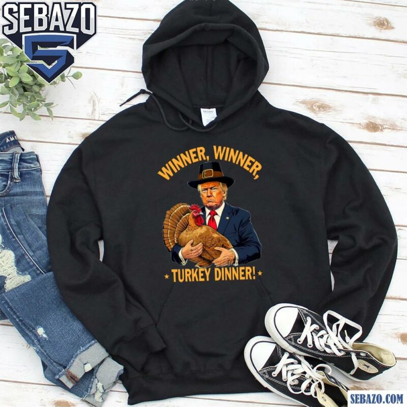 Winner Winner Turkey Dinner Thanksgiving Funny Trump Shirt hoodie