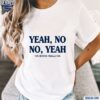 Yeah No No Yeah You Betcha Midwest Usa George Kittle Shirt t-shirt