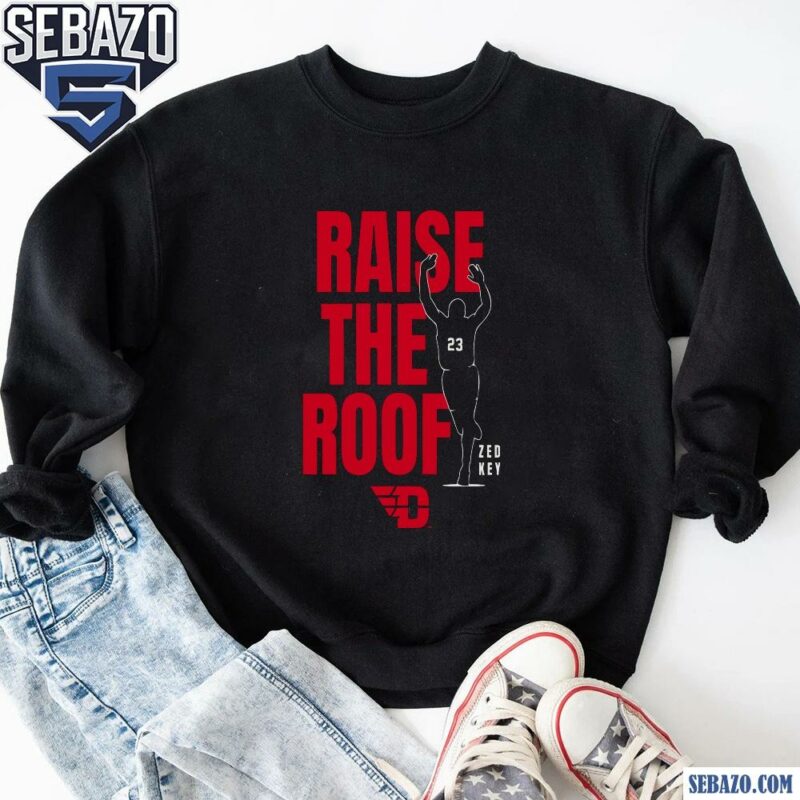 Zed Key Raise The Roof Dayton Flyers Basketball Shirt sweatshirt