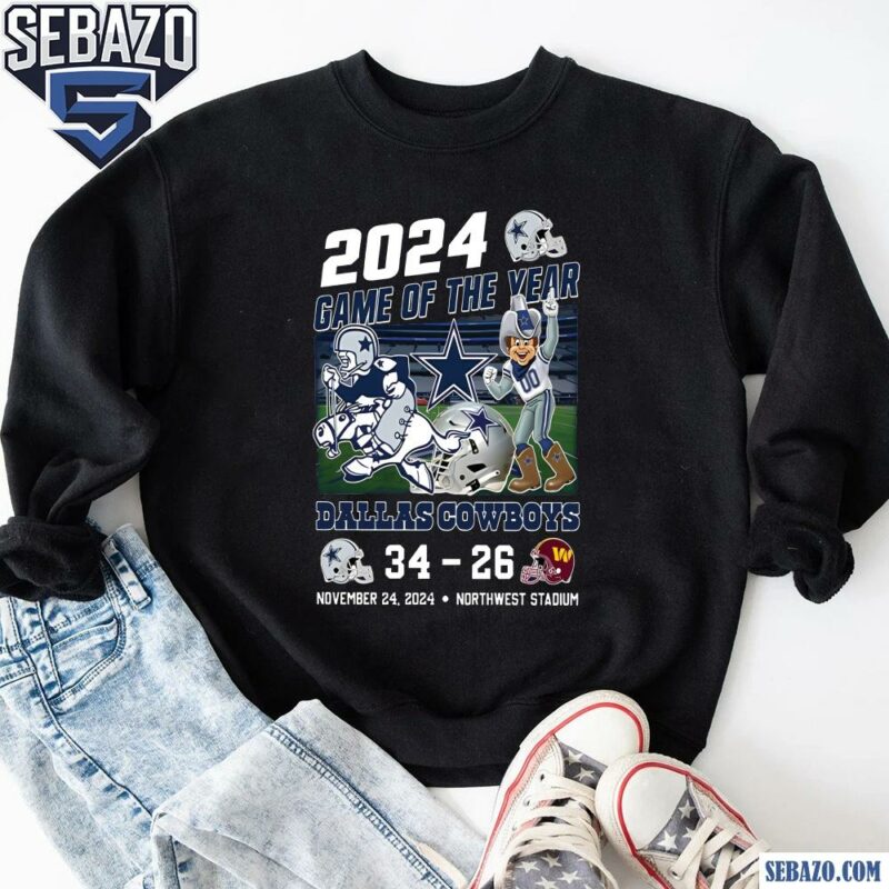 2024 Game Of The Year Cowboys 34 26 Commanders Shirt sweatshirt