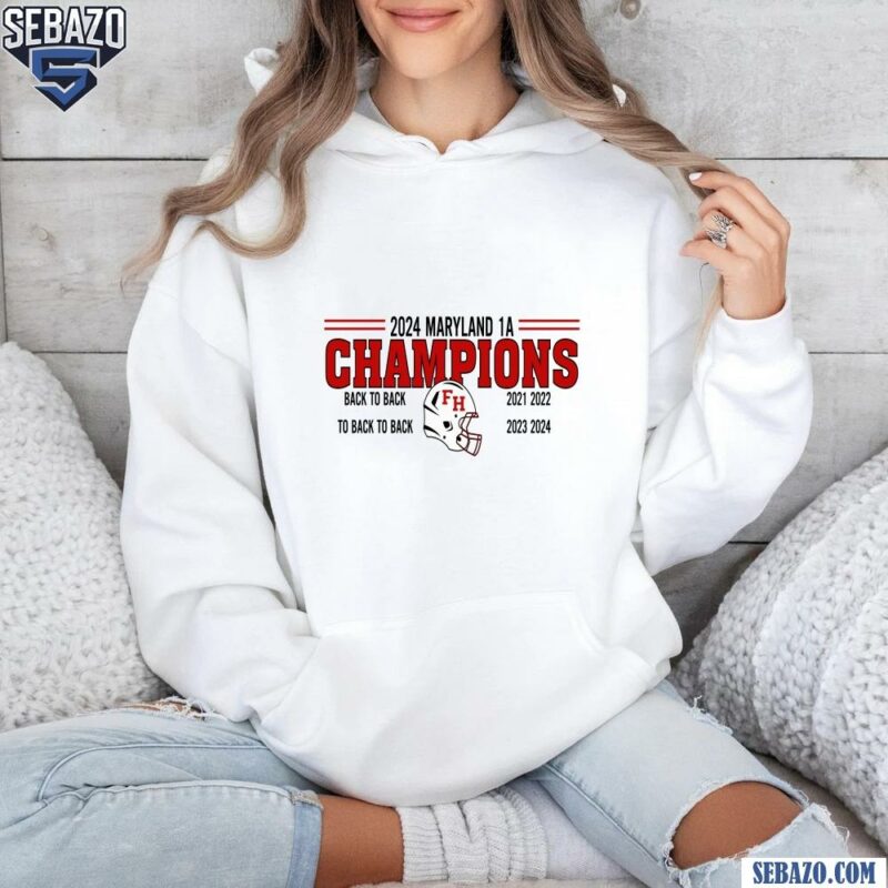 2024 Maryland State Championship Fort Hill Football Shirt hoodie