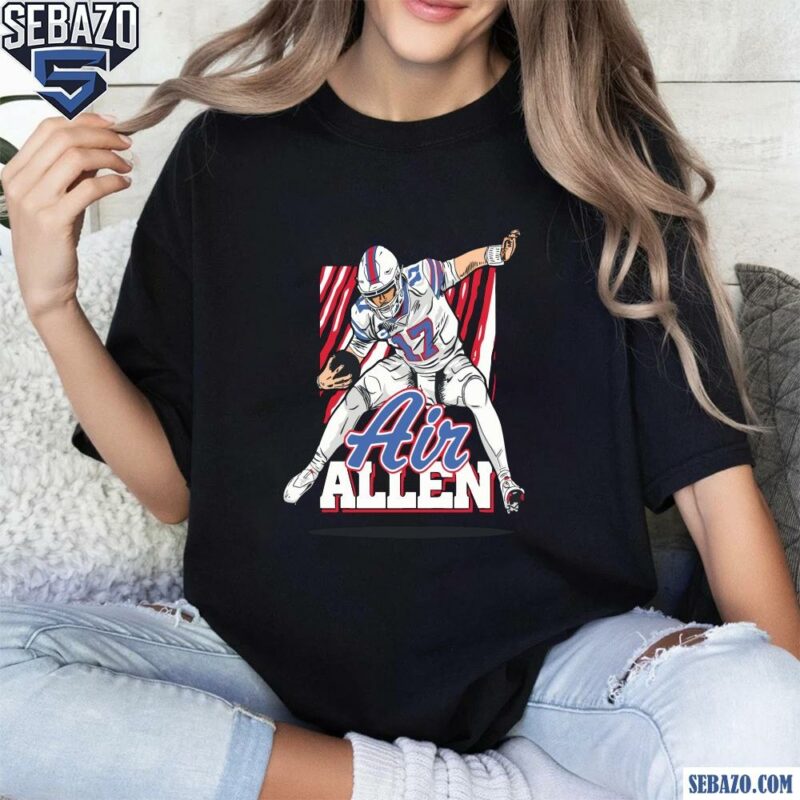 Air Allen Buffalo Bills 17 Josh Allen Shirt t-shirt