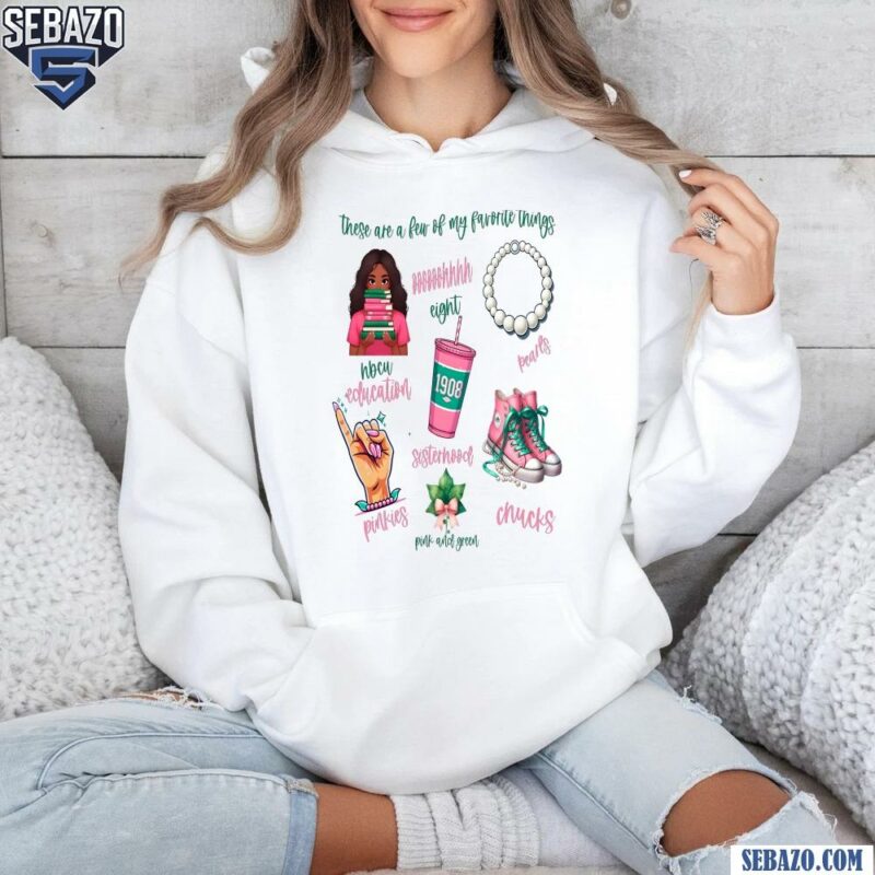 AKA Sorority There Are A Few Of My Favorite Things Shirt hoodie