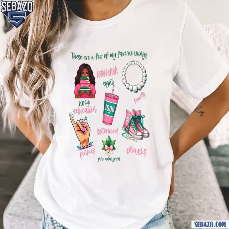 AKA Sorority There Are A Few Of My Favorite Things Shirt t-shirt