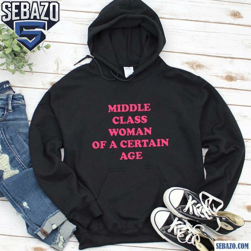 Anita Rani Middle Class Woman Of A Certain Age Shirt hoodie