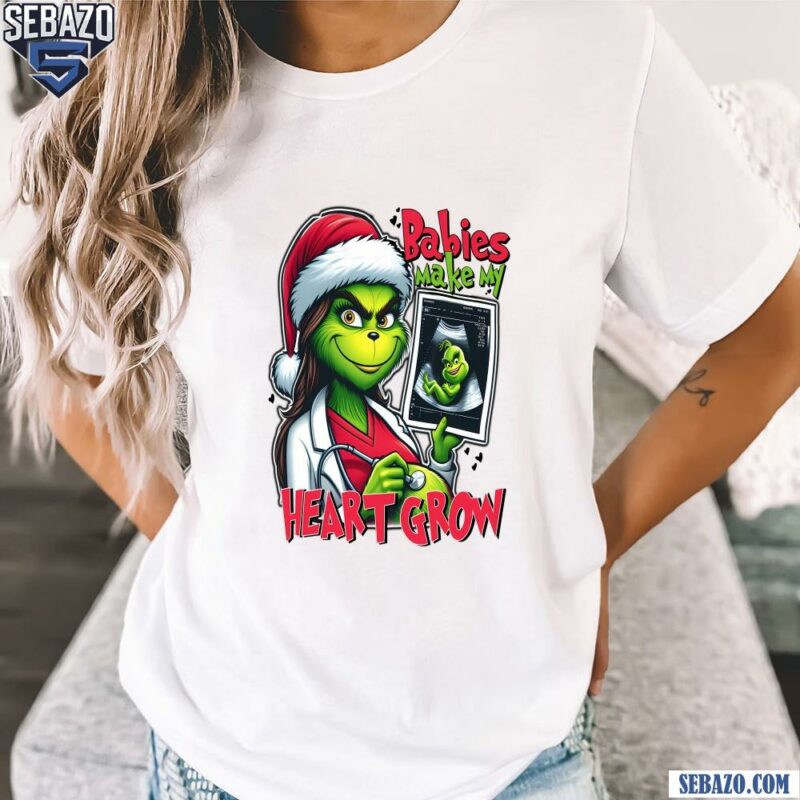 Babies Make My Heart Grow Christmas Grinch Shirt t-shirt