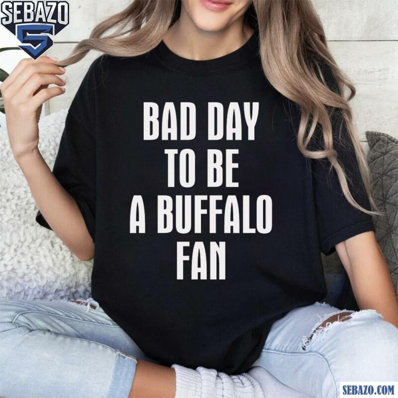 Bad Day To Be A Buffalo Dan Campbell Shirt t-shirt