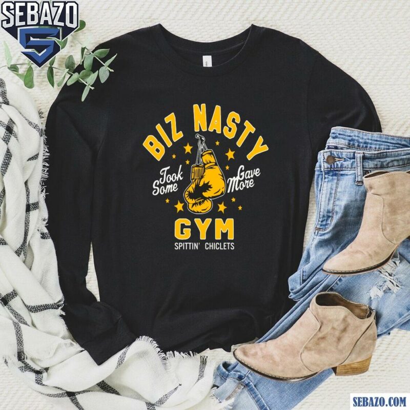 Biz Nasty Gym Took Some Gave More Spittin Chiclets Shirt long sleeved