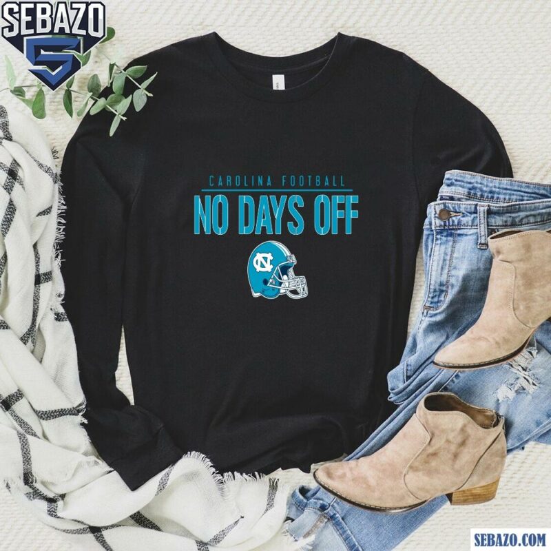 Carolina Football No Days Off Shirt long sleeved