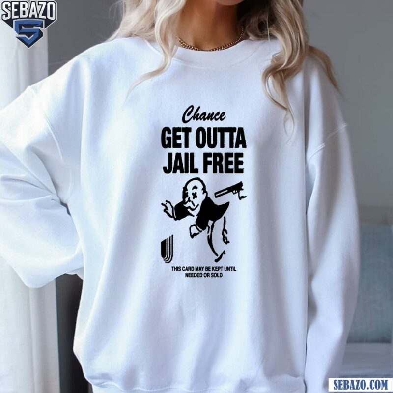 Chance Get Out Of Jail Free Shirt sweatshirt