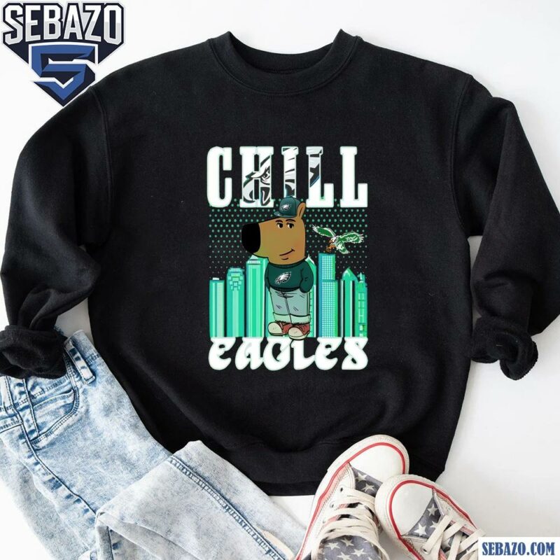 Chill Eagles Im A Chill Guy Philadelphia Eagles Fans Shirt sweatshirt