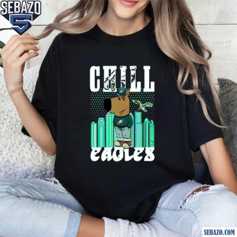 Chill Eagles Im A Chill Guy Philadelphia Eagles Fans Shirt t-shirt