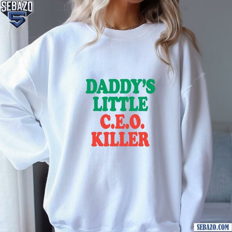 Daddys Little Ceo Killer Shirt sweatshirt