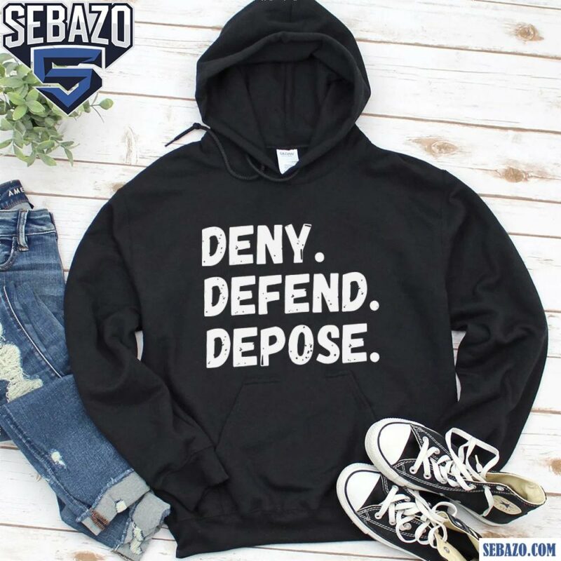 Deny Defend Depose Shirt hoodie