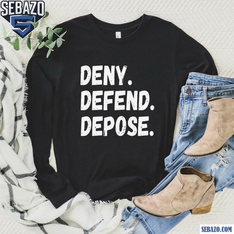 Deny Defend Depose Shirt long sleeved