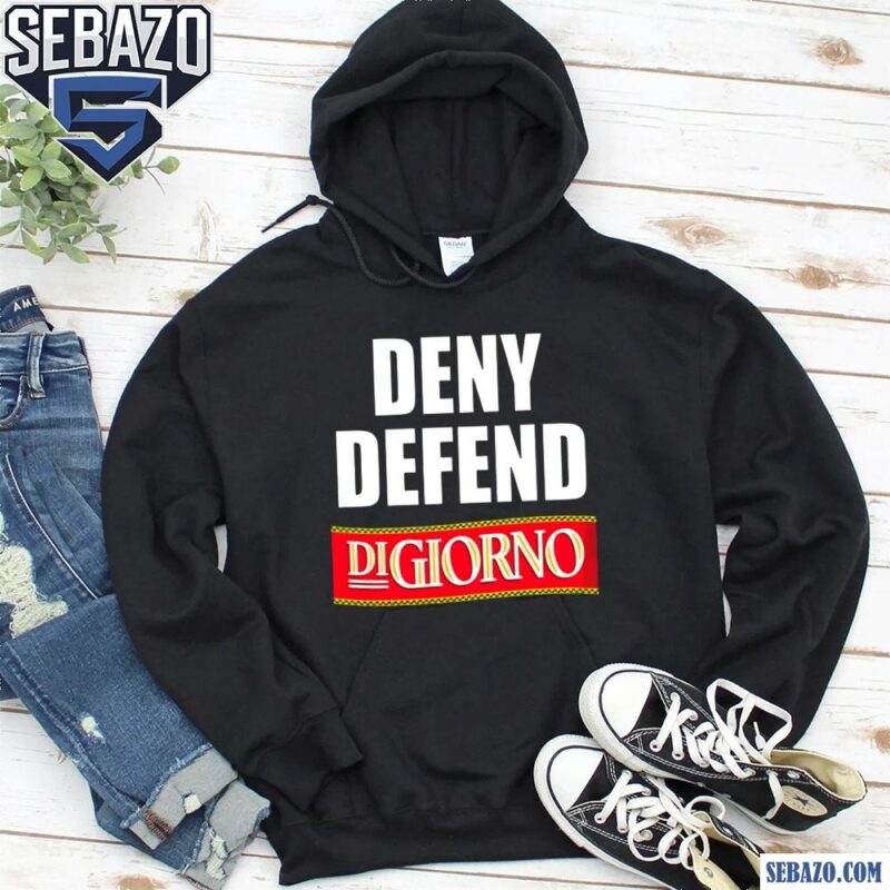 Deny Defend Digiorno Funny Meme Shirt hoodie