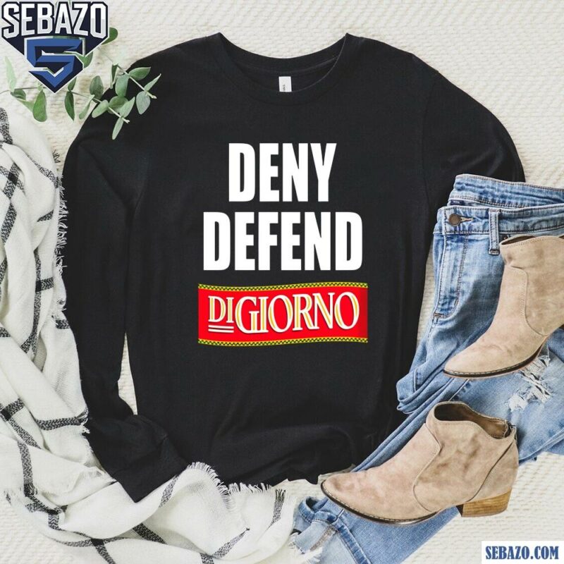 Deny Defend Digiorno Funny Meme Shirt long sleeved