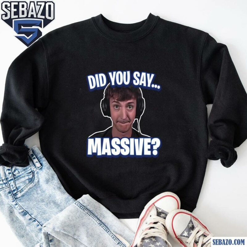 Did You Say Massive Ninja Low Taper Fade Meme Shirt sweatshirt