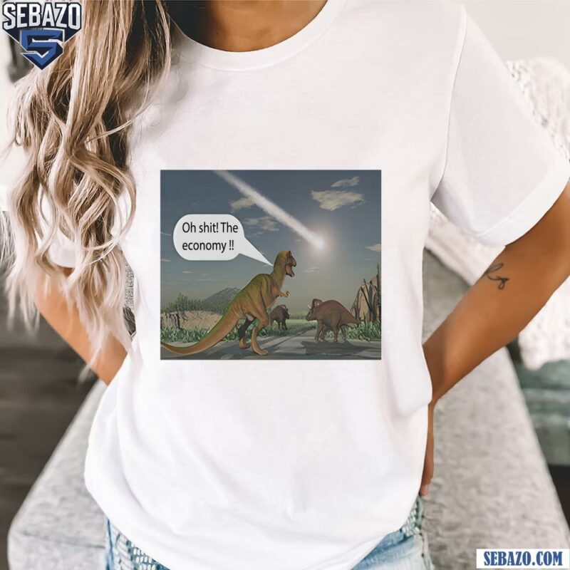 Dinosaur Oh Shit The Economy Shirt t-shirt