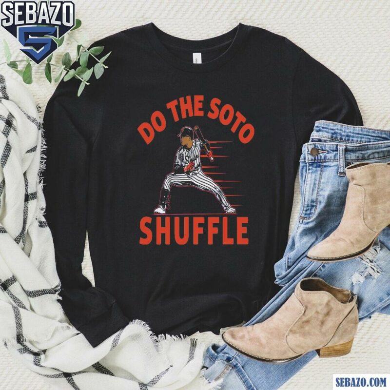 Do The Soto Shuffle Juan Soto New York Yankees Shirt long sleeved