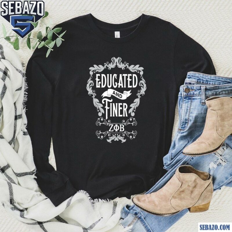 Educated And Finer Zeta Phi Beta Shirt long sleeved