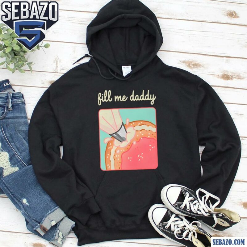 Fill Me Daddy Donut Parody Shirt hoodie