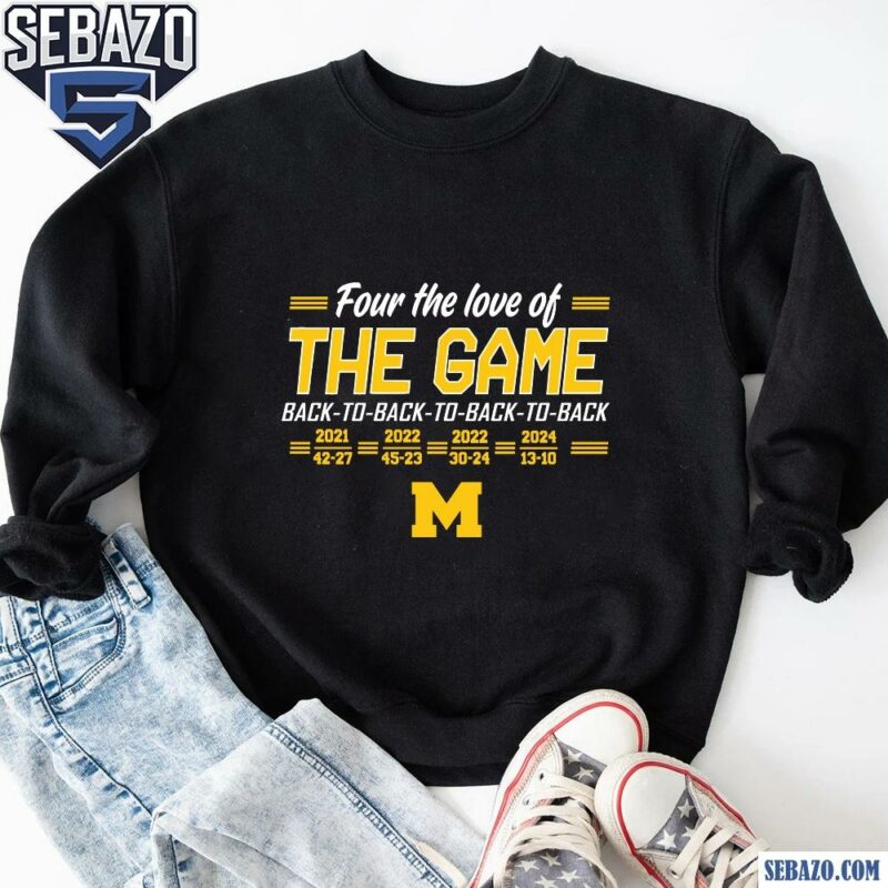 Four The Love Of The Game Michigan Wolverines Football Shirt sweatshirt