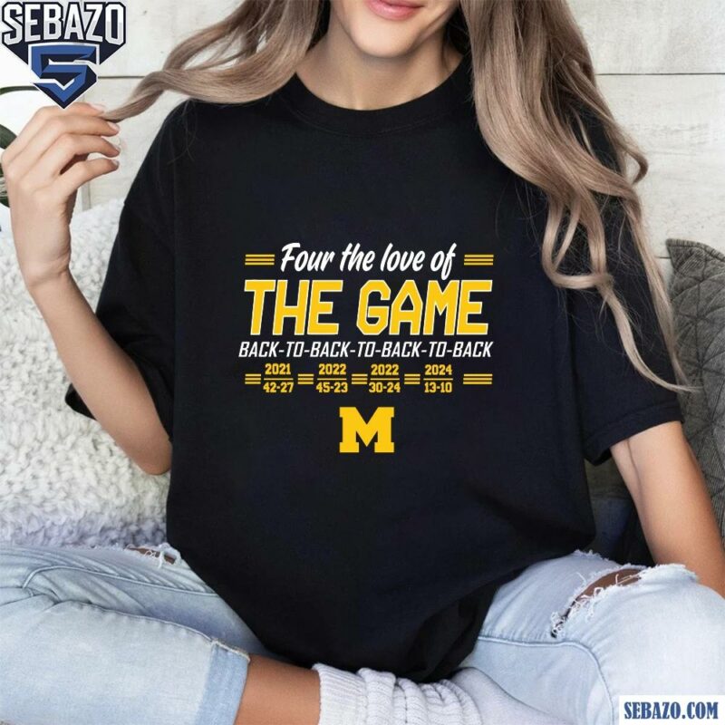 Four The Love Of The Game Michigan Wolverines Football Shirt t-shirt