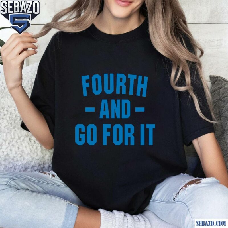 Fourth And Go For It Detroit Lions Shirt t-shirt