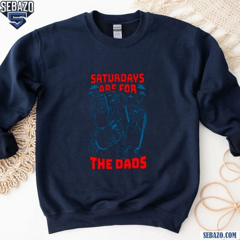 Funny Saturdays Are For The Dads Football Shirt sweatshirt