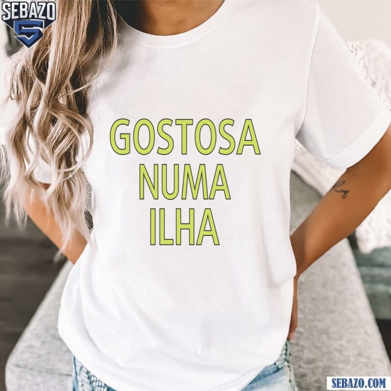 Gostosa Numa Ilha Shirt t-shirt