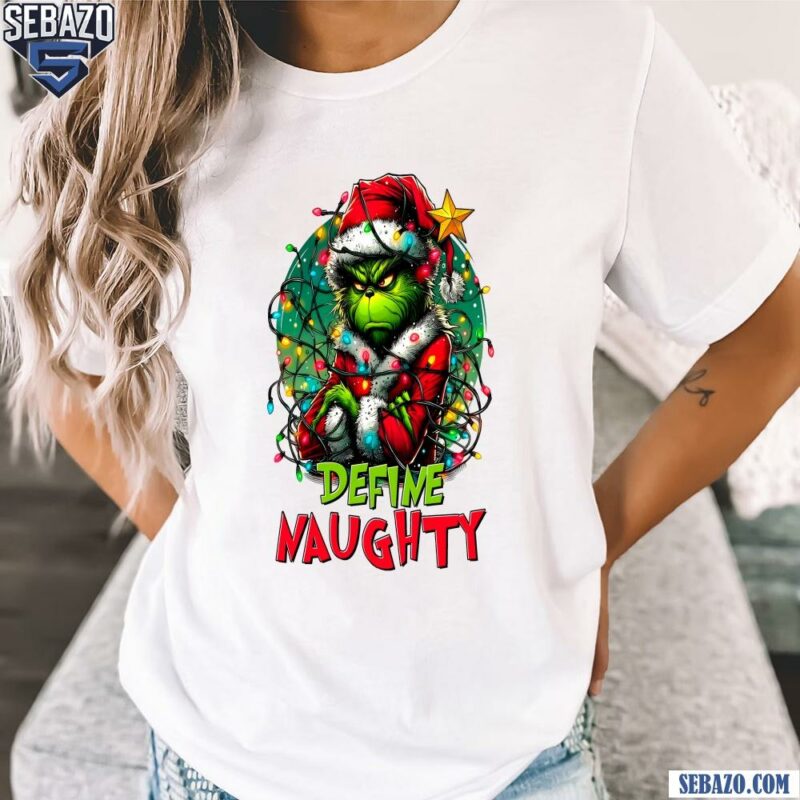 Grinch Define Naughty Grinch Christmas Lights Shirt t-shirt