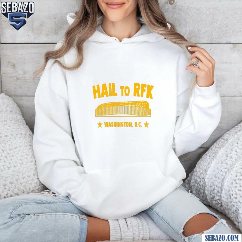 Hail To RFK Washington DC Commanders Football Shirt hoodie