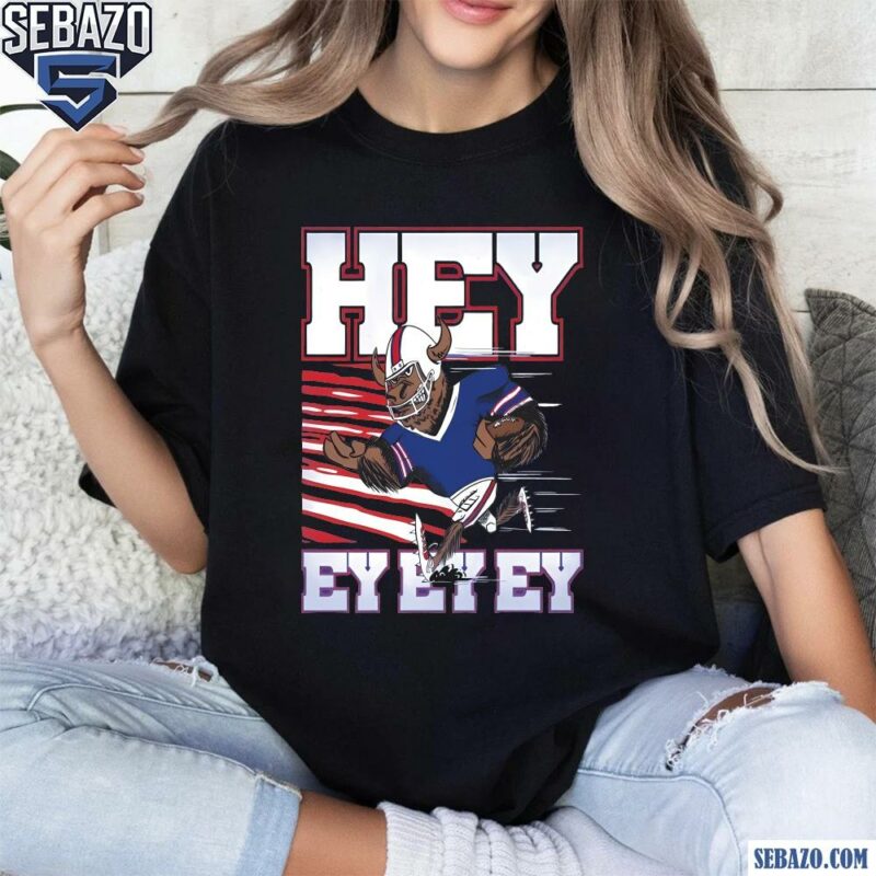 Hey Billy Buffalo Ey Ey Ey Buffalo Bills Shirt t-shirt