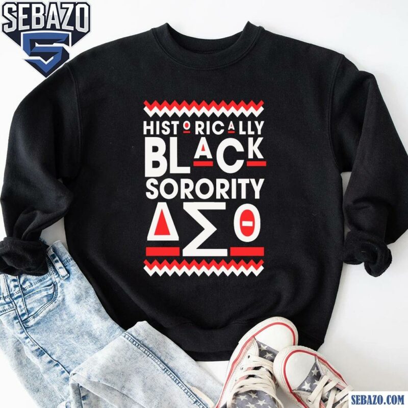 Historically Black Sorority Delta Sigma Theta Shirt sweatshirt