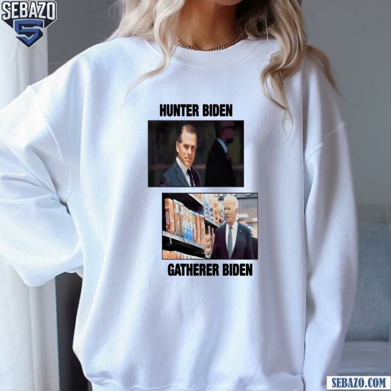 Hunter Biden Gatherer Biden Shirt sweatshirt