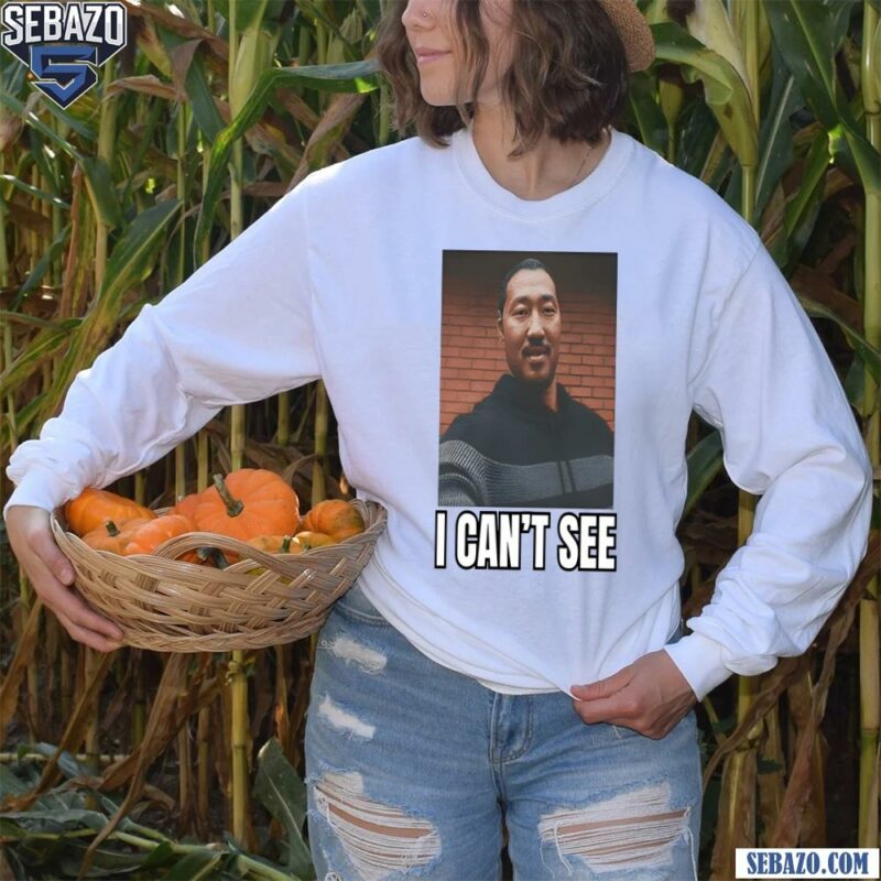 I Cant See Andrew Ahn Funny Meme Shirt long sleeved