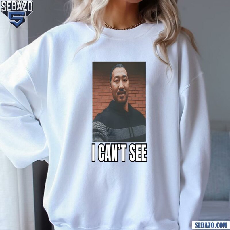 I Cant See Andrew Ahn Funny Meme Shirt sweatshirt