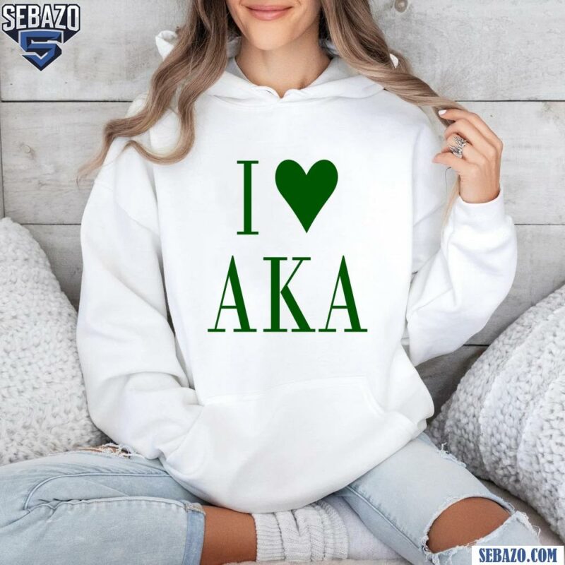 I Love AKA Alpha Kappa Alpha Shirt hoodie