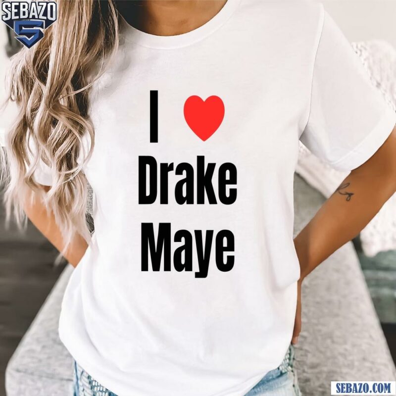 I Love Drake Maye Shirt t-shirt