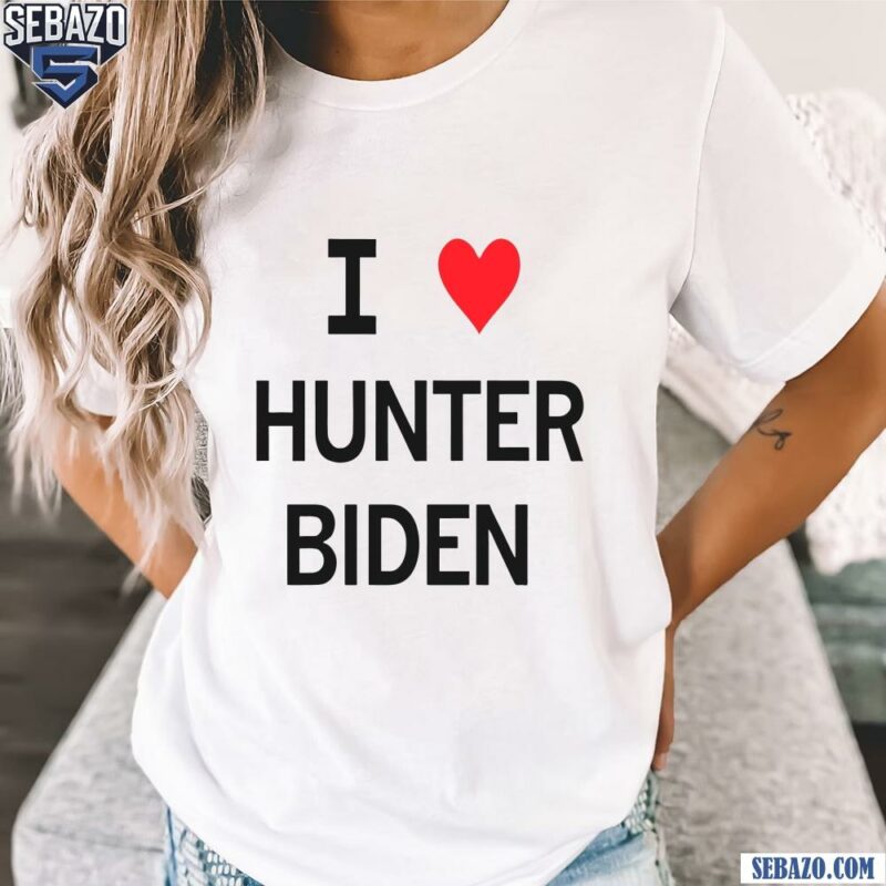 I Love Hunter Biden Shirt t-shirt