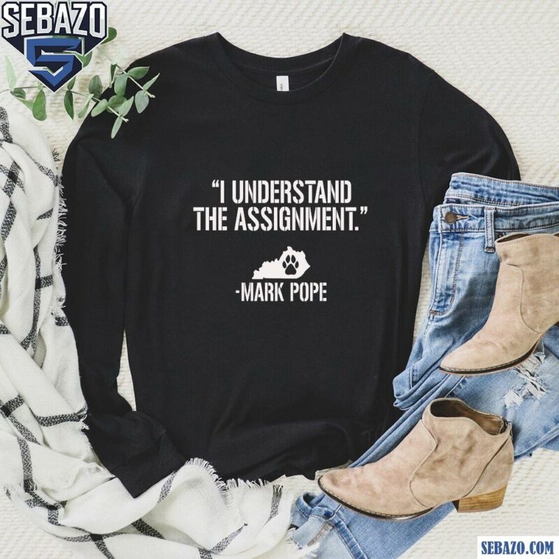 I Understand The Assignment Mark Pope Shirt long sleeved