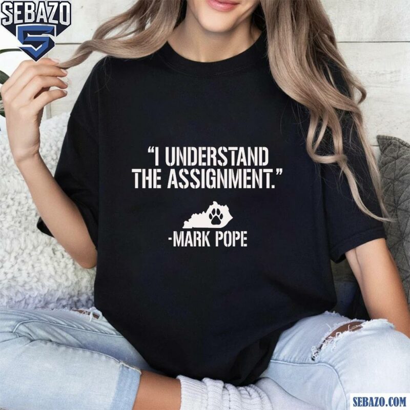 I Understand The Assignment Mark Pope Shirt t-shirt