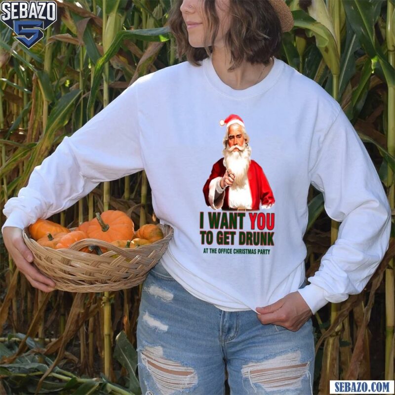 I Want You To Get Drunk At The Christmas Party Shirt long sleeved