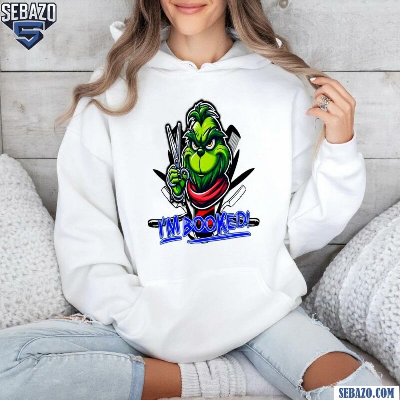 Im Booked Funny Christmas Grinch Hair Stylist Shirt hoodie